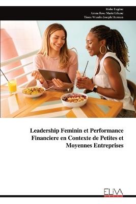 Leadership Feminin et Performance Financiere en Contexte de Petites et Moyennes Entreprises - Mohe Eugène - cover