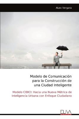 Modelo de Comunicación para la Construcción de una Ciudad Inteligente - Alex Vergara - cover