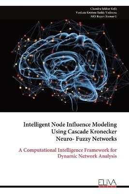 Intelligent Node Influence Modeling Using Cascade Kronecker Neuro- Fuzzy Networks - Chandra Sekhar Kolli - cover