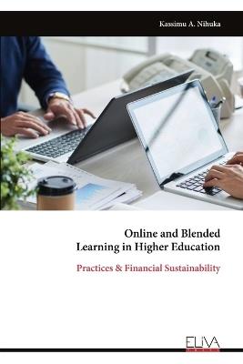 Online and Blended Learning in Higher Education: Practices & Financial Sustainability - Kassimu A Nihuka - cover