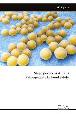 Staphylococcus Aureus Pathogenicity In Food Safety - Alfi Sophian - cover
