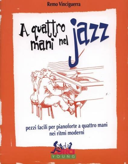 A quattro mani nel jazz. Pezzi facili per pianoforte a quattro mani nei ritmi moderni -  Remo Vinciguerra - copertina