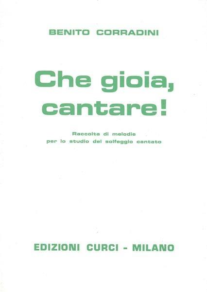  Che gioia, cantare! Raccolta di melodie per lo studio del solfeggio cantato -  Benito Corradini - copertina