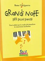  Grandi note per piccoli pianisti. Pezzi celebri per lo studio del pianoforte in trascrizione facilissima