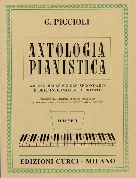  Antologia pianistica. Ad uso delle scuole secondarie e dell'insegnamento privato. Per pianoforte. Spartito. Vol. 2 -  Giuseppe Piccioli - copertina