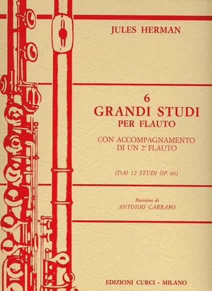  6 Grandi Studi. con Accompagnamento di Un 2° Flauto(Dai 12 Studi Op. 66) Herman - copertina