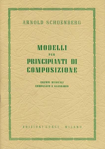 Modelli per principianti di composizione. Esempi musicali, compendio e glossario -  Arnold Schönberg - copertina