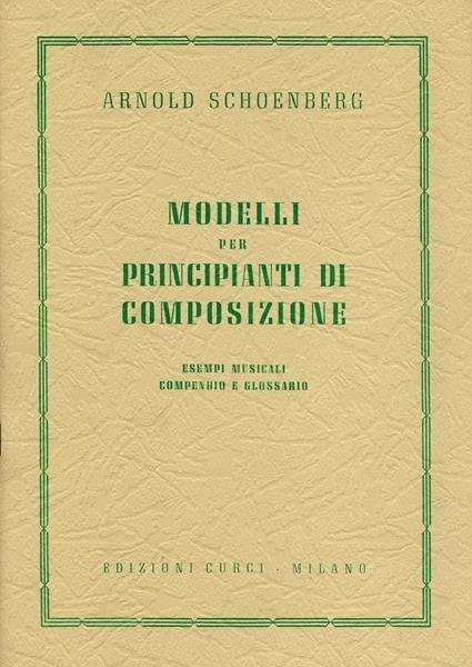 Modelli per principianti di composizione. Esempi musicali, compendio e glossario -  Arnold Schönberg - copertina