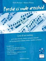  Perché Ci Vuole Orecchio! + Cd Mp3. Ear Training. Pittino, Bertassi