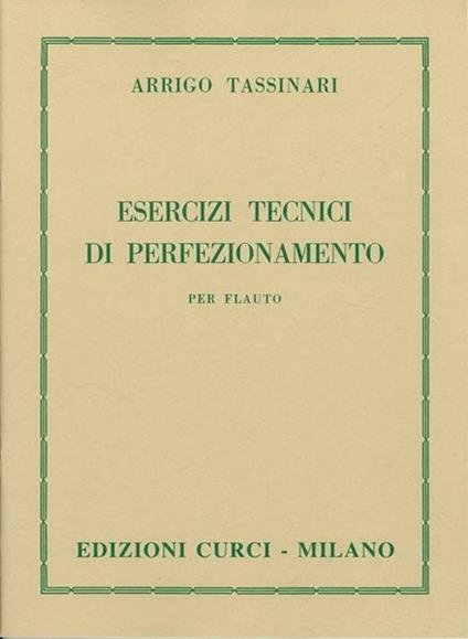  Esercizi tecnici di perfezionamento. Per flauto traverso. Metodo -  Arrigo Tassinari - copertina