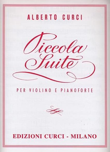  Piccola suite. Per violino e pianoforte. Spartito -  Alberto Curci - copertina