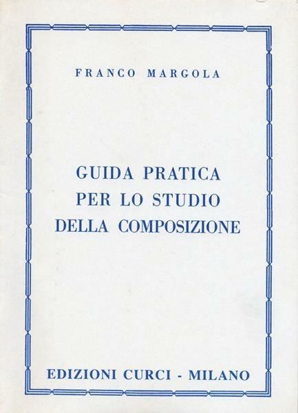  Guida pratica per lo studio della composizione -  Franco Margola - copertina