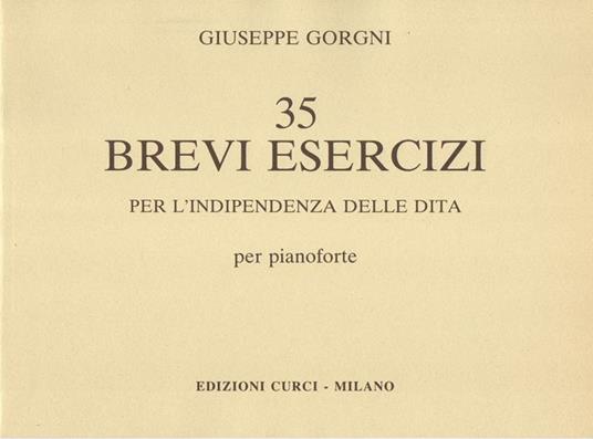  35 brevi esercizi per l'indipendenza delle dita. Per pianoforte. Spartito. Metodo -  Giuseppe Gorgni - copertina