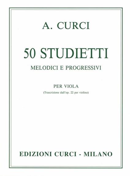50 Studietti melodici e progressivi per viola. Alberto -  Alberto Curci - copertina