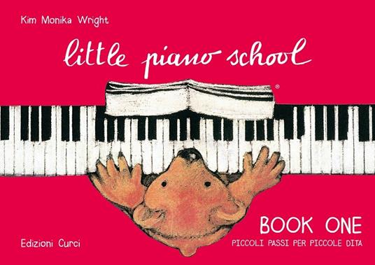  Little piano school book one-Piccoli passi per piccole dita. Per pianoforte. Metodo -  Kim M. Wright - copertina