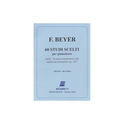 60 studi scelti. Dalla Scuola preparatoria allo studio del pianoforte Op. 101. Spartito -  Ferdinand Beyer - copertina