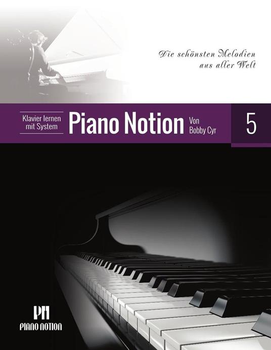 Klavier Lernen mit System Piano Notion 5 (Die Schönsten Melodien aus Aller Welt)
