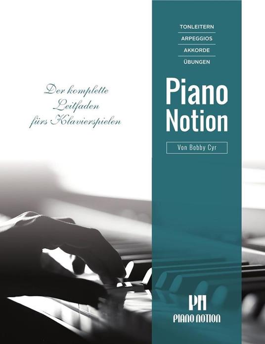 Tonleitern, Arpeggios, Akkorde, Übungen, Piano Notion (Der Komplette Leitfaden fürs Klavierspielen)