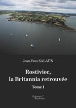 Rostiviec, la Britannia retrouvée - Tome I