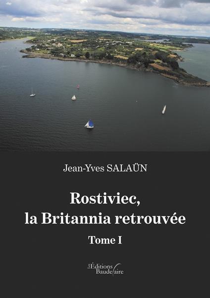 Rostiviec, la Britannia retrouvée - Tome I