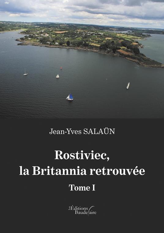 Rostiviec, la Britannia retrouvée - Tome I