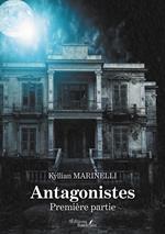 Antagonistes – Première partie
