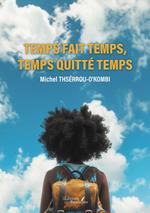 Temps fait temps, temps quitté temps