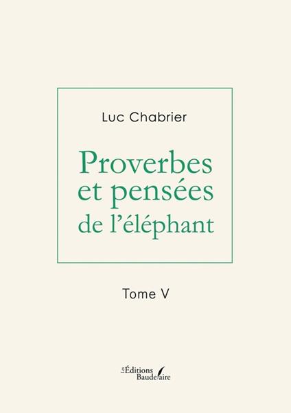 Proverbes et pensées de l'éléphant – Tome V