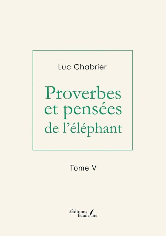 Proverbes et pensées de l'éléphant – Tome V