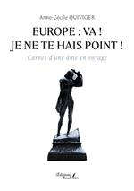 Europe: va ! je ne te hais point !