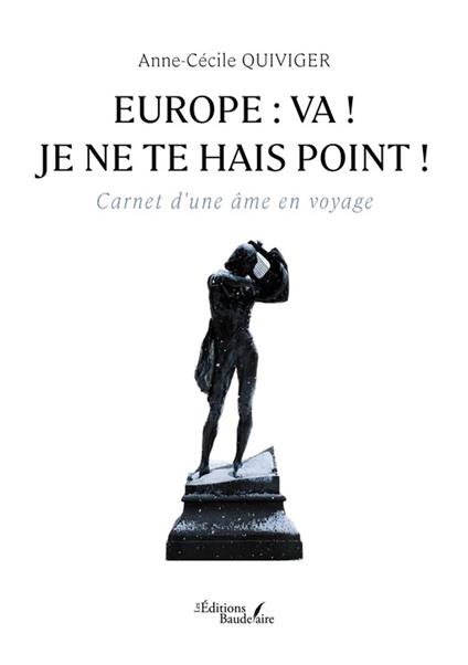 Europe: va ! je ne te hais point !