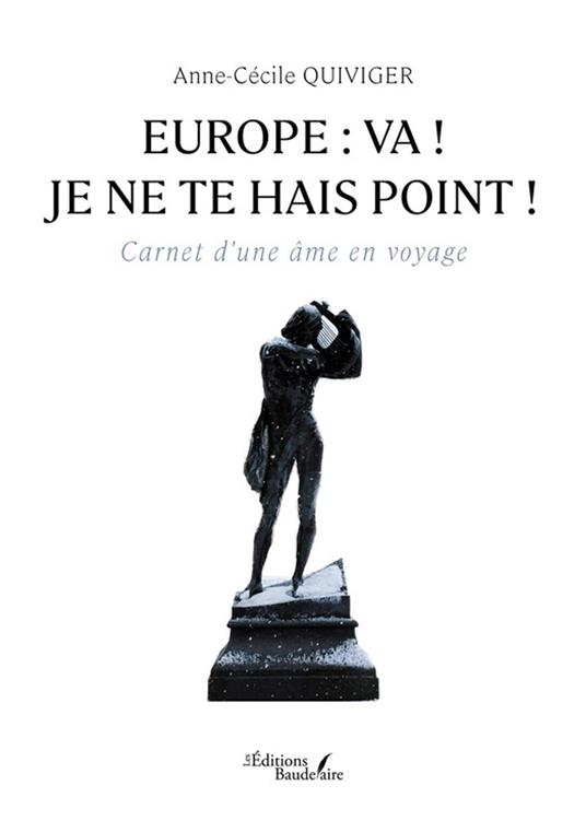Europe: va ! je ne te hais point !