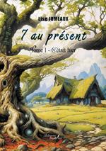 7 au présent – Tome 1