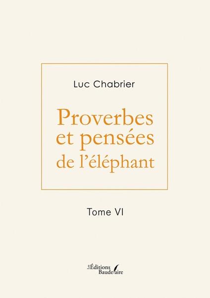 Proverbes et pensées de l'éléphant – Tome VI