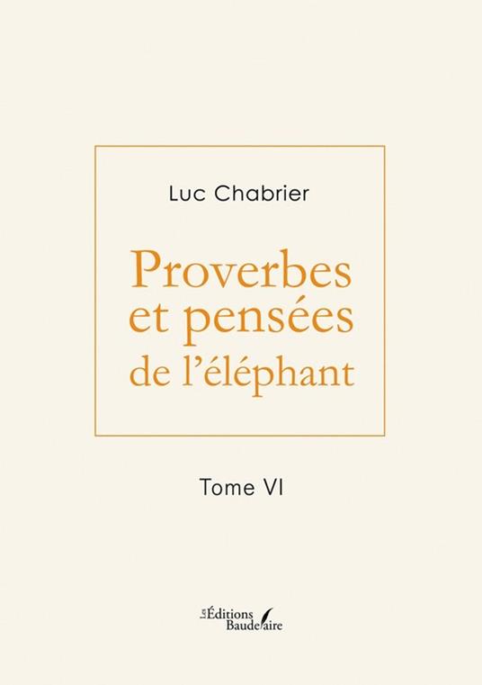 Proverbes et pensées de l'éléphant – Tome VI