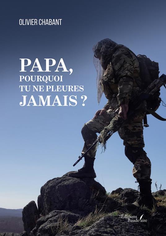 Papa, pourquoi tu ne pleures jamais ?