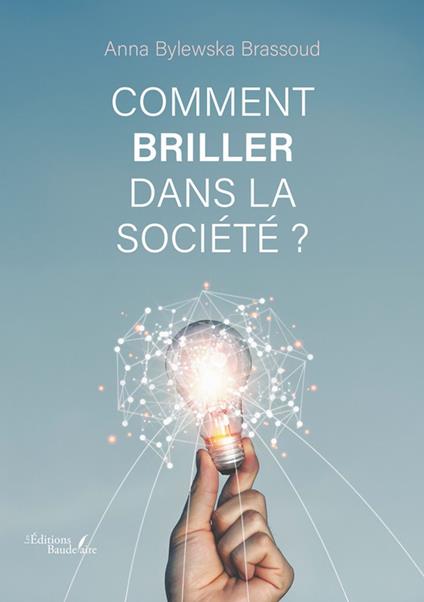 Comment briller dans la société ?