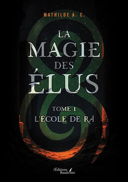 La magie des Élus – Tome 1 - A. C. Mathilde - ebook