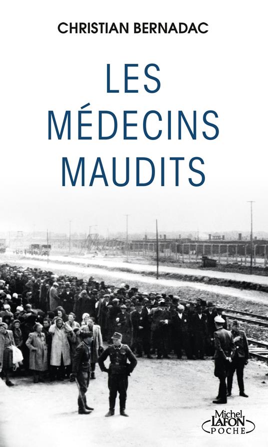 Les Médecins maudits : l'histoire vraie des expériences médicales dans les camps de concentration