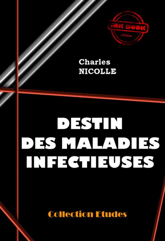 Destin des maladies infectieuses [édition intégrale revue et mise à jour]