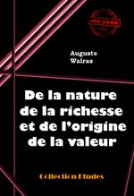 De la nature de la richesse et de l’origine de la valeur [édition intégrale revue et mise à jour]