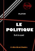 Le politique ou de la royauté [édition intégrale revue et mise à jour]