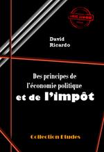 Des principes de l'économie politique et de l'impôt [édition intégrale revue et mise à jour]