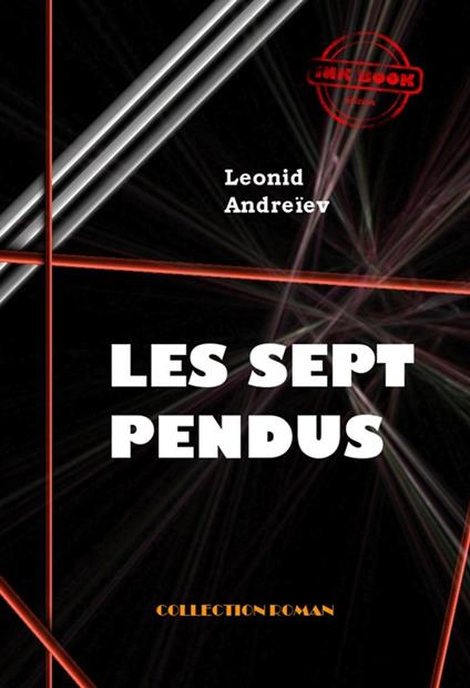 Les sept pendus [édition intégrale revue et mise à jour]