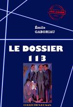 Le Dossier 113 [édition intégrale revue et mise à jour]