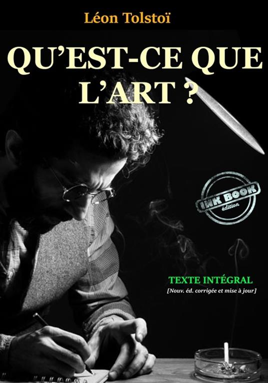 Qu’est-ce que l’Art ? Traduit du russe et précédé d’une Introduction par Théodore de Wyzewa. [Texte complet, annoté, revu & MAJ]