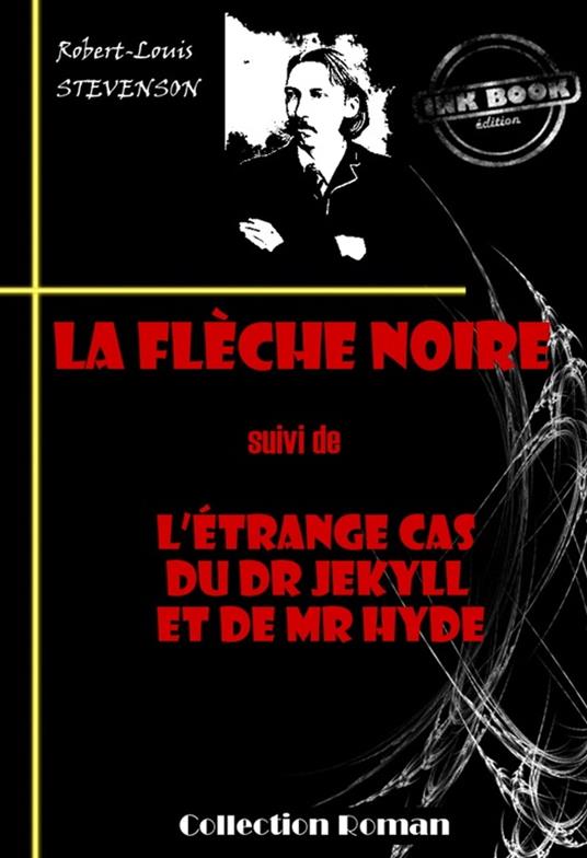 La flèche noire (suivi de L'étrange cas du Dr Jekyll et de Mr Hyde) [édition intégrale revue et mise à jour]