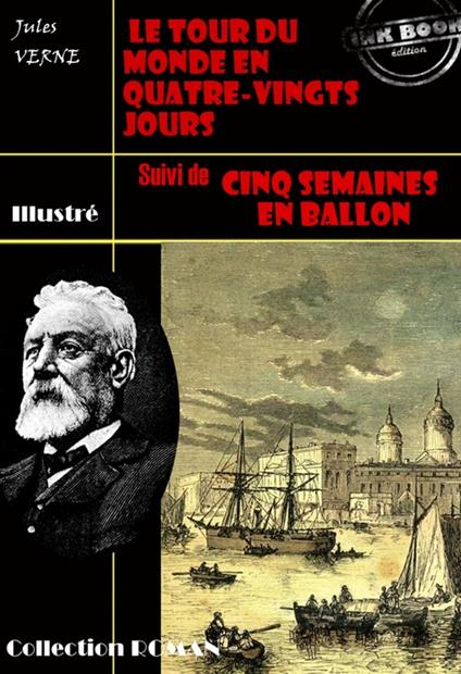 Le tour du monde en quatre-vingt jours (suivi de Cinq semaines en ballon) - Jules Verne,L. Benett,Riou De Montaut Riou De Montaut,M. Neuville - ebook
