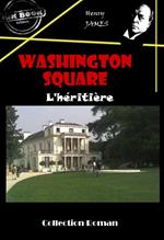 Washington square : L’héritière [édition intégrale revue et mise à jour]