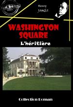 Washington square : L'héritière [édition intégrale revue et mise à jour]